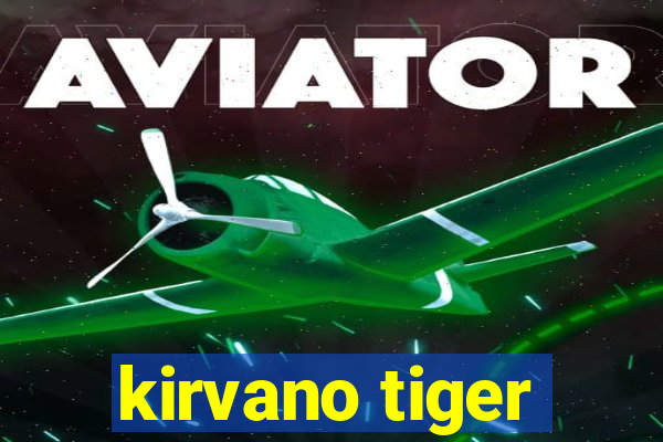 kirvano tiger